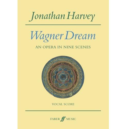 Jonathan Harvey Wagner Dream an opera in nine scenes Vocal Score - Faber Music